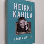 Heikki Kahila : Ääneen elettyä - pikkukuva 1