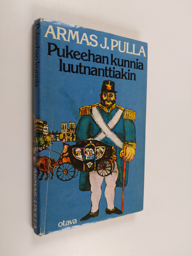 Armas J. Pulla : Pukeehan kunnia luutnanttiakin : histori...