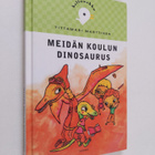 Tittamari Marttinen : Meidän koulun dinosaurus - pikkukuva 1