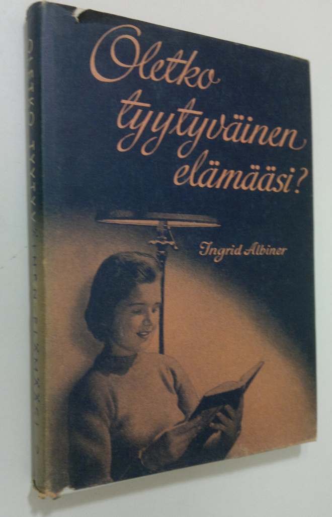Ingrid Albiner : Oletko tyytyväinen elämääsi