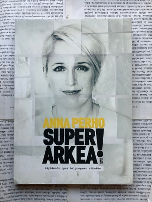 Anna Perho - Superarkea! Käytännön opas helpompaan elämään