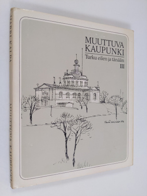 Harri Kalpa : Muuttuva kaupunki : Turku eilen ja tänään 3