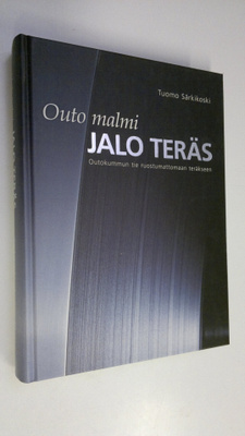 Tuomo Särkikoski : Outo malmi - jalo teräs : Outokummun t...