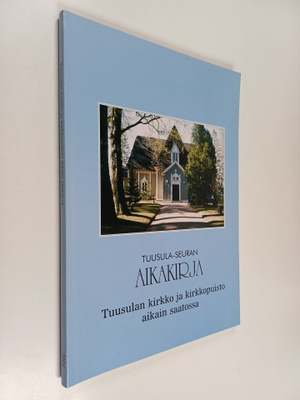 Tuusula-seuran aikakirja : Tuusulan kirkko ja kirkkopuist...