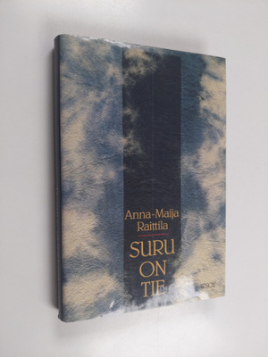 Anna-Maija Raittila : Suru on tie : mietiskelyä luopumise...