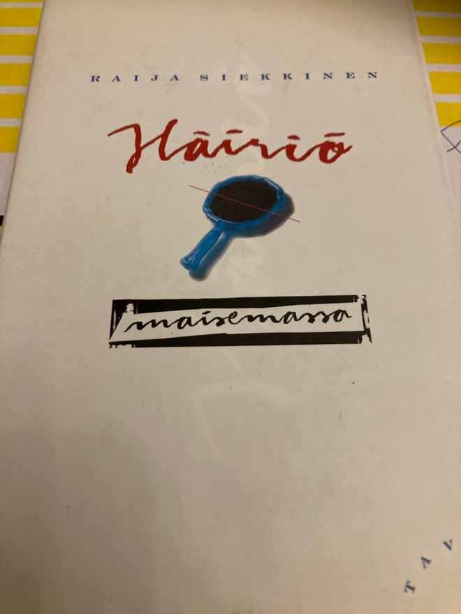 RAIJA SIEKKINEN: HÄIRIÖ MAISEMASSA
