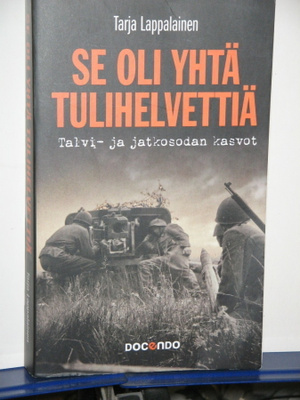 Tarja Lappalainen : SE OLI YHTÄ TULIHELVETTIÄ Talvi- ja