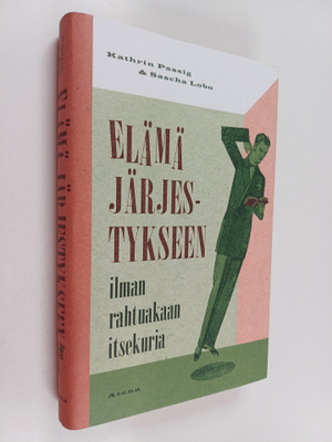 Kathrin Passig ym. : Elämä järjestykseen ilman rahtuakaan...