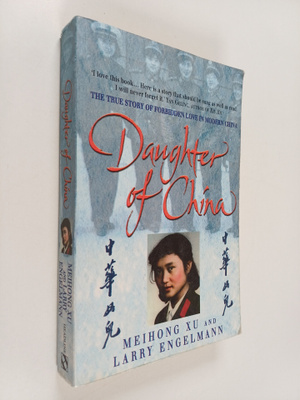 Meihong Xu : Daughter Of China : The True Story of Forbid...