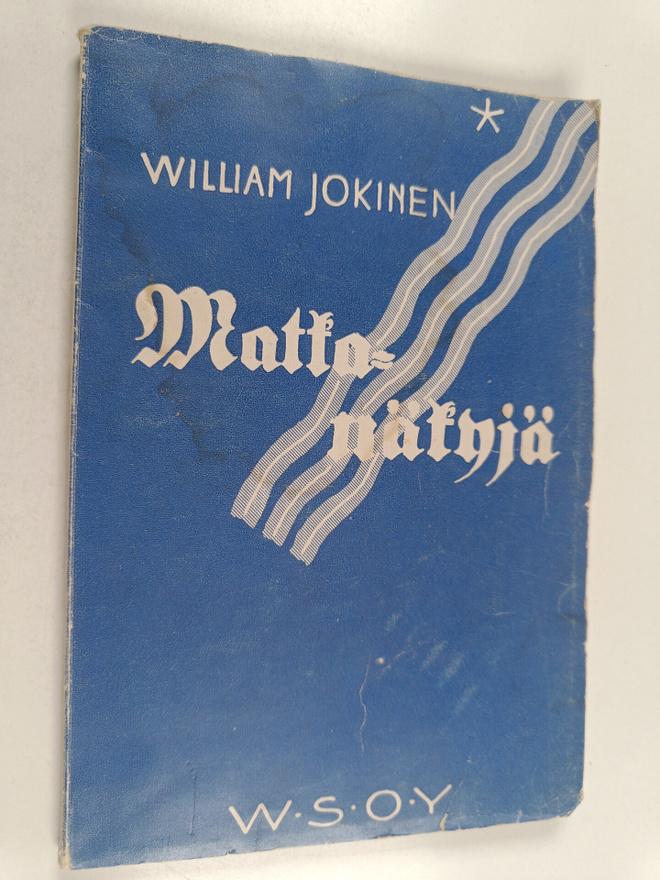 William Jokinen : Matkanäkyjä : hiljaisten hetkien lauluja