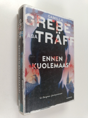 Camilla Grebe ym. : Ennen kuolemaasi