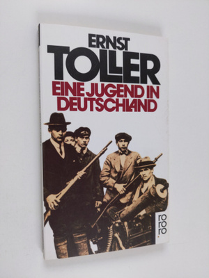 Ernst Toller : Eine Jugend in Deutschland