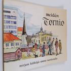 Mirjam Kälkäjä : Meidän Tornio - pikkukuva 1