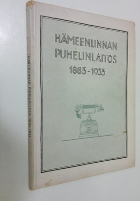 Ernesti Suolahti : Hämeenlinnan puhelinlaitos 1883 - 1933