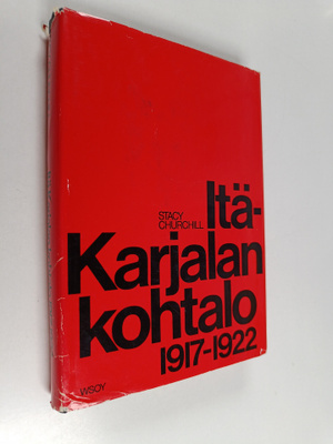 Stacy Churchill : Itä-Karjalan kohtalo 1917 - 1922 : Itä-...