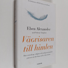 Eben Alexander : Vägvisaren till himlen : hur vetenskap, ... - pikkukuva 1