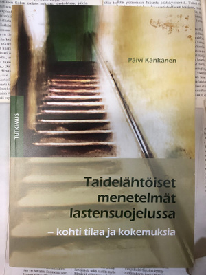 Päivi Känkänen - Taidelähtöiset menetelmät lastensuojelussa