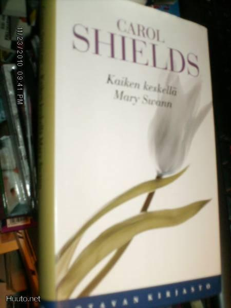 Carol Shields : Kaiken keskellä Mary Swann (2p. 2010) Sis.pk