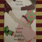 Taina Latvala - Ennen kuin kaikki muuttuu (pokkari) - pikkukuva 2