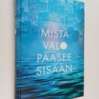 Anne-Maija Aalto : Mistä valo pääsee sisään - pikkukuva 1