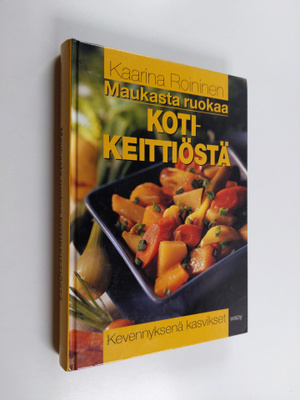 Kaarina Roininen : Maukasta ruokaa kotikeittiöstä : keven...