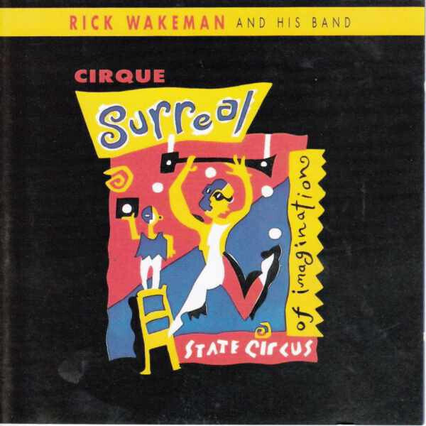 RICK WAKEMAN & HIS BAND: Cirque surreal (CD), ks. esittely