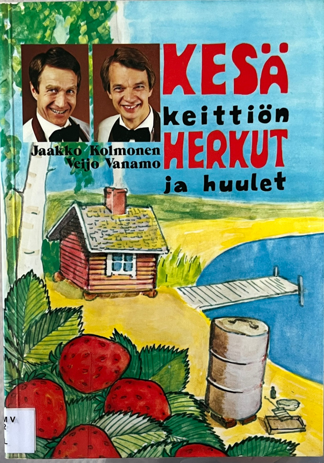 Kesäkeittiön Herkut ja Huulet-Jaakko Kolmonen-Veijo Vanamo