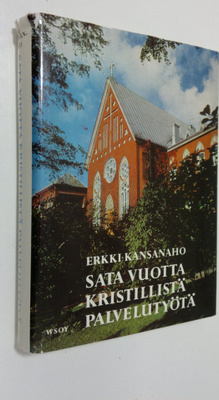 Erkki Kansanaho : Sata vuotta kristillistä palvelutyötä :...