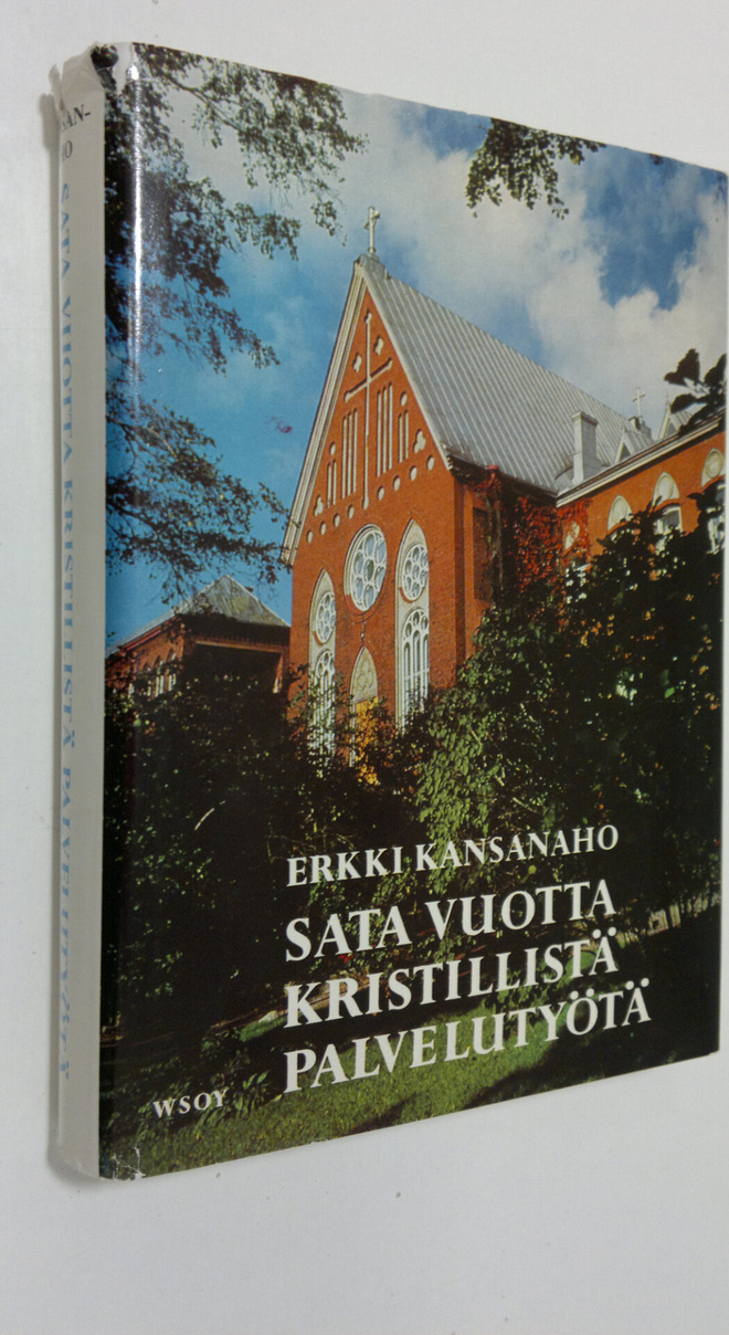 Erkki Kansanaho : Sata vuotta kristillistä palvelutyötä :...