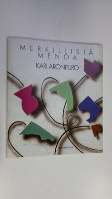 Kari Aronpuro : Merkillistä menoa : tekorunoja