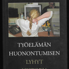 Siltala, Juha : Työelämän huonontumisen lyhyt historia - pikkukuva 1