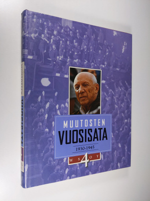Seppo (toim.) Zetterberg : Muutosten vuosisata 4 : 1930-1945