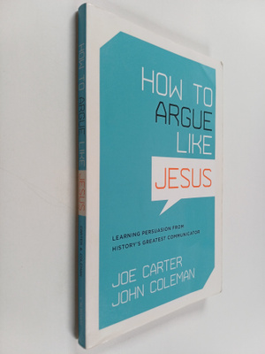 John Coleman ym. : How to Argue Like Jesus - Learning Per...