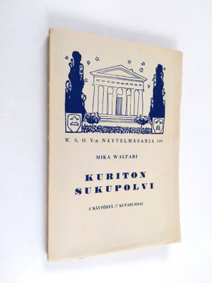 Mika Waltari : Kuriton sukupolvi : vakava komedia : 3 näy...