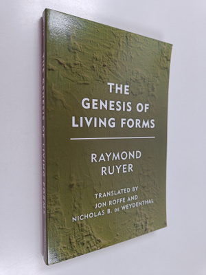 Raymond Ruyer : The Genesis of Living Forms