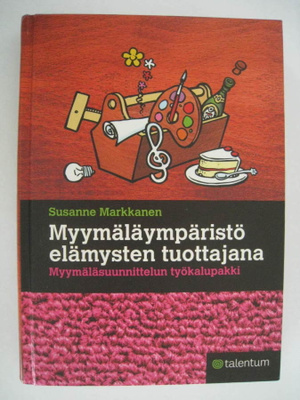 Myymäläympäristö elämysten tuottajana – S. Markkanen