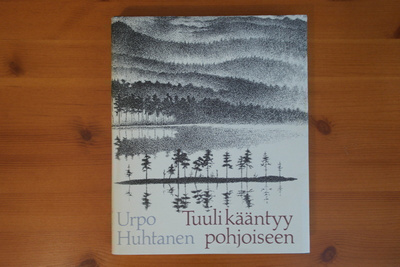 Urpo Huhtanen:Tuuli kääntyy pohjoiseen.1.P.1988.Sid.Kp.