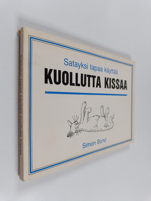 Simon Bond : Satayksi tapaa käyttää kuollutta kissaa