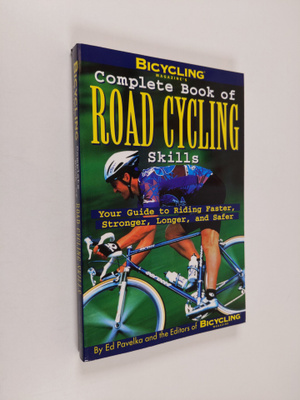 Ed Pavelka : Bicycling Magazine's Complete Book of Road C...