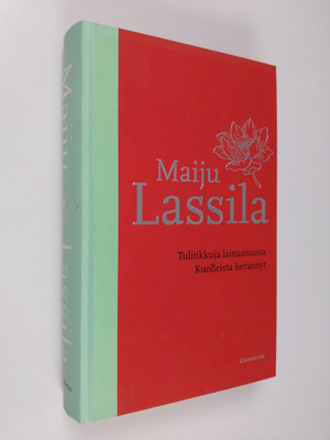Maiju Lassila ym. : Tulitikkuja lainaamassa ; Kuolleista ...