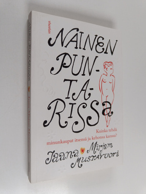 Jaana-Mirjam Mustavuori : Nainen puntarissa : kuinka tehd...