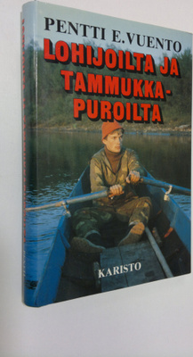 Pentti E. Vuento : Lohijoilta ja tammukkapuroilta