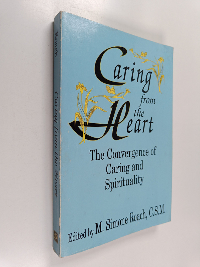 Caring from the heart : the convergence of caring and spi...