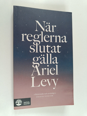 Ariel Levy : När reglerna slutat gälla