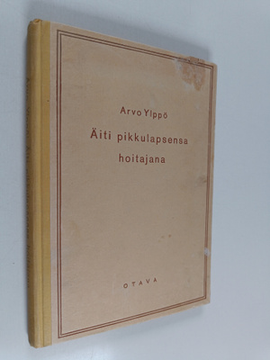 Arvo Ylppö : Äiti pikkulapsensa hoitajana ja ruokkijana