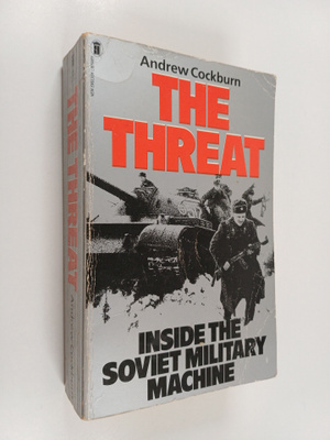 Andrew Cockburn : The threat : inside the Soviet military...