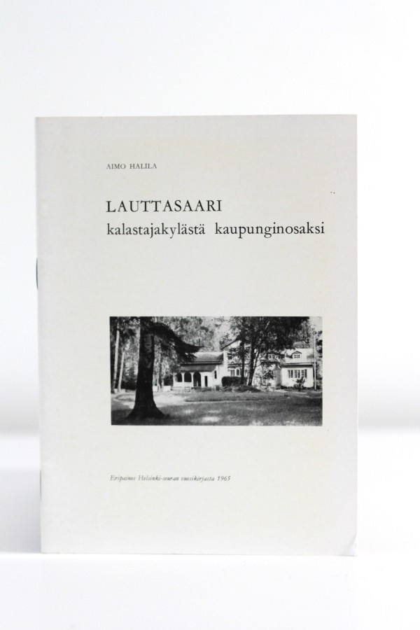 Aimo Halila - LAUTTASAARI - KALASTAJAKYLÄSTÄ KAUPUNGINOSAKSI