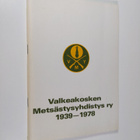 Hannu Saarinen : Valkeakosken metsästysyhdistys ry 1939-1978 - pikkukuva 1