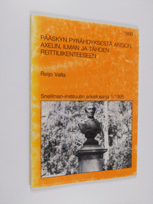 Reijo Valta : Pääskyn pyrähdyksestä Ansion, Axelin, Ilman...