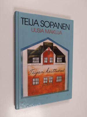 Teija Sopanen : Uusia makuja Teijan keittiössä